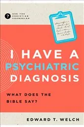 Book cover of I Have a Psychiatric Diagnosis by Edward T. Welch