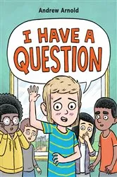 Book cover of I Have a Question by Andrew Arnold