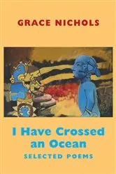Book cover of I Have Crossed an Ocean by Grace Nichols