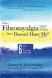 Book cover of I Have Fibromyalgia / Chronic Fatigue Syndrome, but It Doesn't Have Me! a Memoir by Unknown