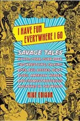 Book cover of I Have Fun Everywhere I Go by Mike Edison