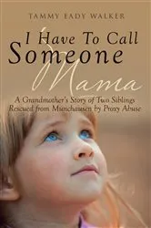 Book cover of I Have To Call Someone Mama by Tammy Eady Walker