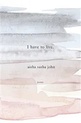 Book cover of I have to live by Aisha Sasha John