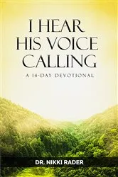 Book cover of I Hear His Voice Calling by Dr. Nikki Rader