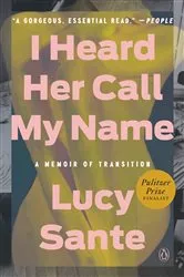 Book cover of I Heard Her Call My Name by Lucy Sante