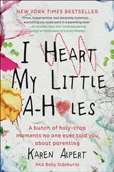Book cover of I Heart My Little A-Holes by Unknown