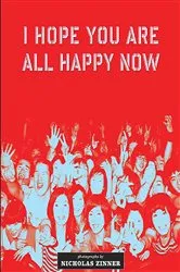 Book cover of I hope you are all happy now by Nicholas Zinner