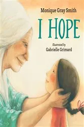 Book cover of I Hope by Monique Gray Smith