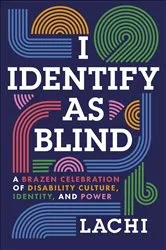 Book cover of I Identify as Blind by Lachi