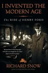 Book cover of I Invented the Modern Age by Richard Snow