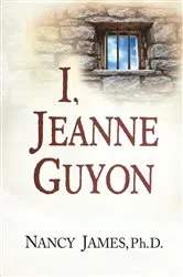 Book cover of I Jeanne Guyon by James, Ph.D, Nancy