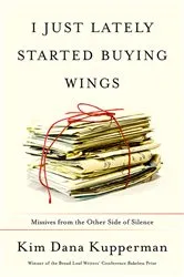 Book cover of I Just Lately Started Buying Wings by Kim Dana Kupperman