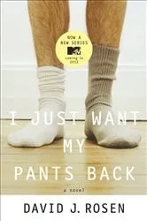 Book cover of I Just Want My Pants Back by David Rosen