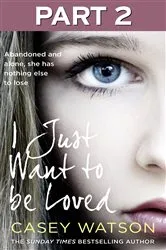 Book cover of I Just Want to Be Loved: Part 2 of 3 by Unknown