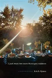 Book cover of I just want two more Michigan summers by M.A.B. Wyman