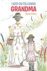 Book cover of I Keep On Following Grandma by Money Guiden