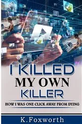 Book cover of I Killed My Own Killer by Foxworth, Katelyn,