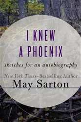 Book cover of I Knew a Phoenix by May Sarton