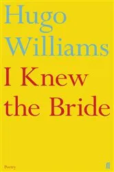 Book cover of I Knew the Bride by Hugo Williams