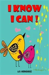 Book cover of I Know I Can! by A.P. Hernández