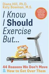 Book cover of I Know I Should Exercise, But... by Diana Hill