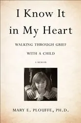 Book cover of I Know It in My Heart by Mary E. Plouffe