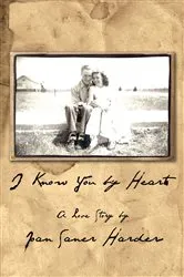 Book cover of I Know You by Heart by Joan Saner Harder