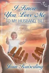 Book cover of I Know You Love Me by Jean Kaiserling