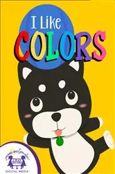 Book cover of I Like Colors by Kim Mitzo Thompson