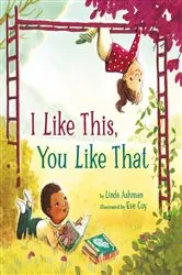 Book cover of I Like This, You Like That by Linda Ashman
