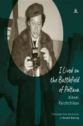 Book cover of I Lived on the Battlefield of Poltava by Alexei Parshchikov