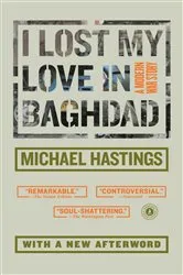 Book cover of I Lost My Love in Baghdad by Michael Hastings