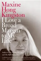 Book cover of I Love a Broad Margin to My Life by Maxine Hong Kingston