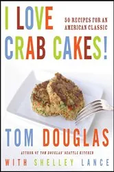Book cover of I Love Crab Cakes! by Tom Douglas