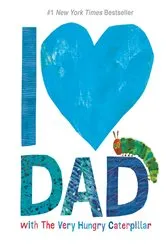 Book cover of I Love Dad with The Very Hungry Caterpillar by Eric Carle