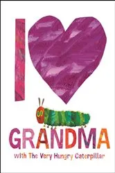 Book cover of I Love Grandma with The Very Hungry Caterpillar by Eric Carle