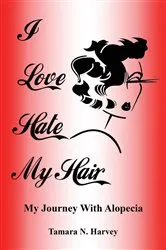 Book cover of I Love Hate My Hair by Tamara  N. Harvey