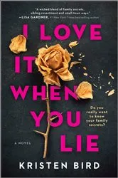 Book cover of I Love It When You Lie by Kristen Bird