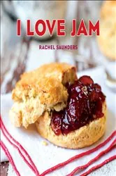 Book cover of I Love Jam by Rachel Saunders