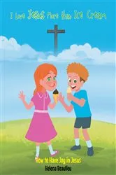 Book cover of I Love Jesus More than Ice Cream by Helena Beaulieu