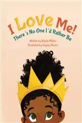 Book cover of I love me, There's no one I'd Rather be by Wynta Milton