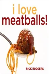 Book cover of I Love Meatballs! by Rick Rodgers