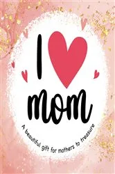 Book cover of I Love Mom by Rachael Tarfman-Perez