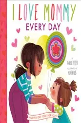 Book cover of I Love Mommy Every Day by Isabel Otter