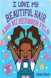 Book cover of I Love My Beautiful Hair / Amo mi hermoso pelo (Scholastic Bilingual) by Elissa Wentt