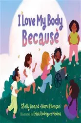 Book cover of I Love My Body Because by Shelly Anand