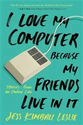 Book cover of I Love My Computer Because My Friends Live in It by Unknown