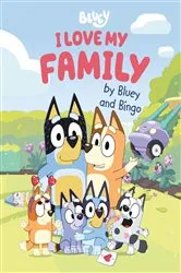 Book cover of I Love My Family by Bluey and Bingo by Penguin Young Readers Licenses
