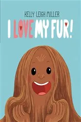 Book cover of I Love My Fur! by Kelly Leigh Miller