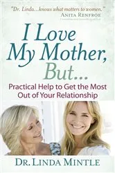 Book cover of I Love My Mother, But... by Linda Mintle